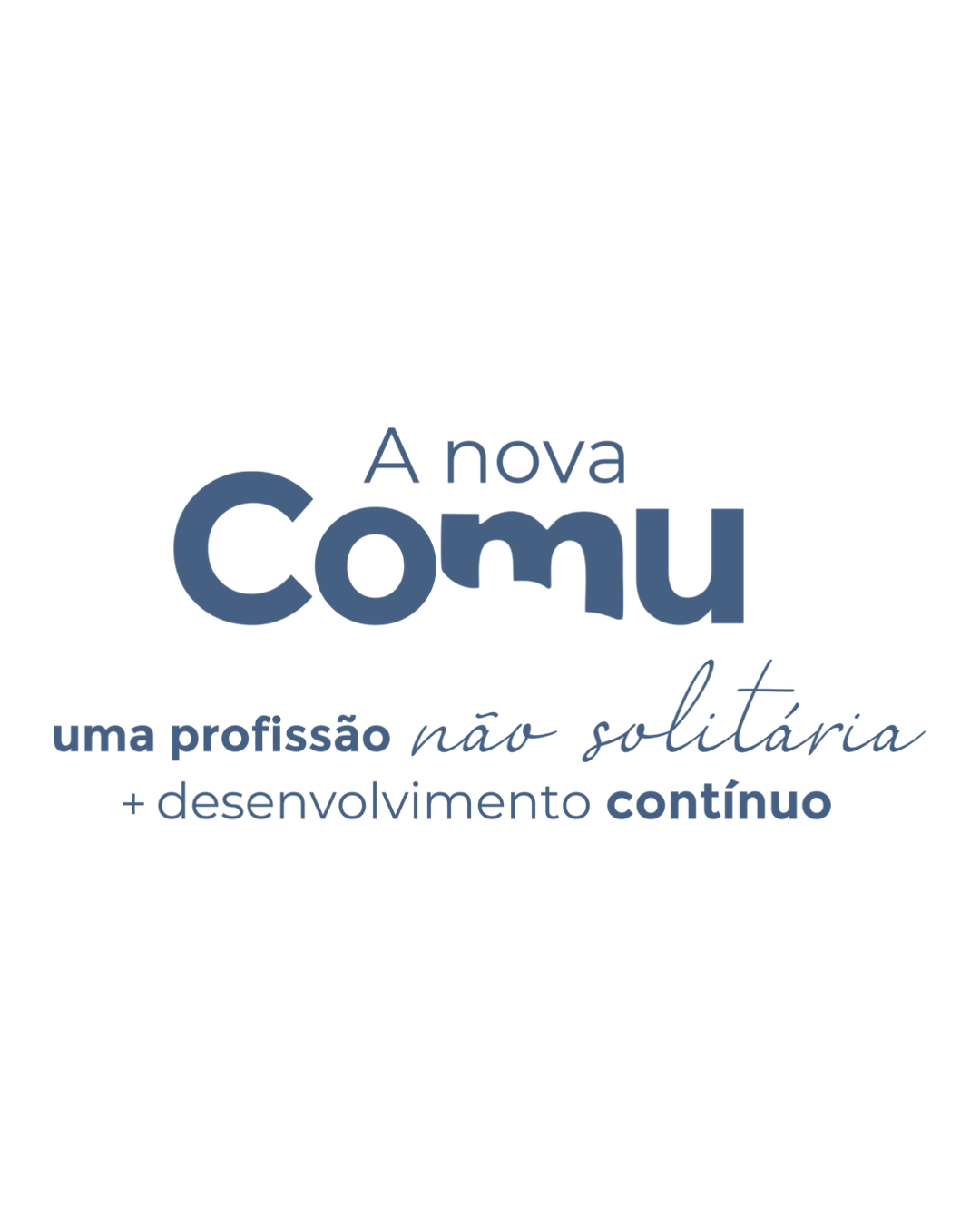 A nova Comu — uma profissão não solitária e desenvolvimento contínuo